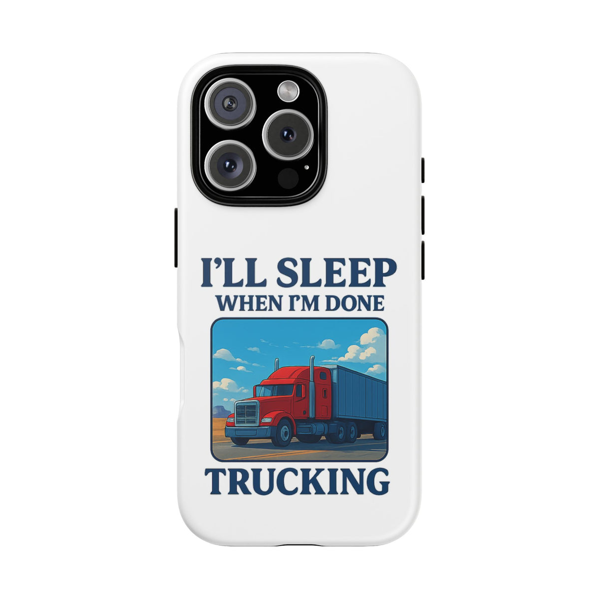 Glossy iPhone 16 Pro trucker phone case with "I'll Sleep When I'm Done Trucking" design by Printify.