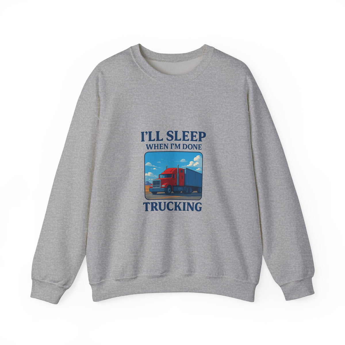 Ash-colored Printify truck driver sweatshirt with "I'll Sleep When I'm Done" slogan, cozy unisex crewneck for casual wear.