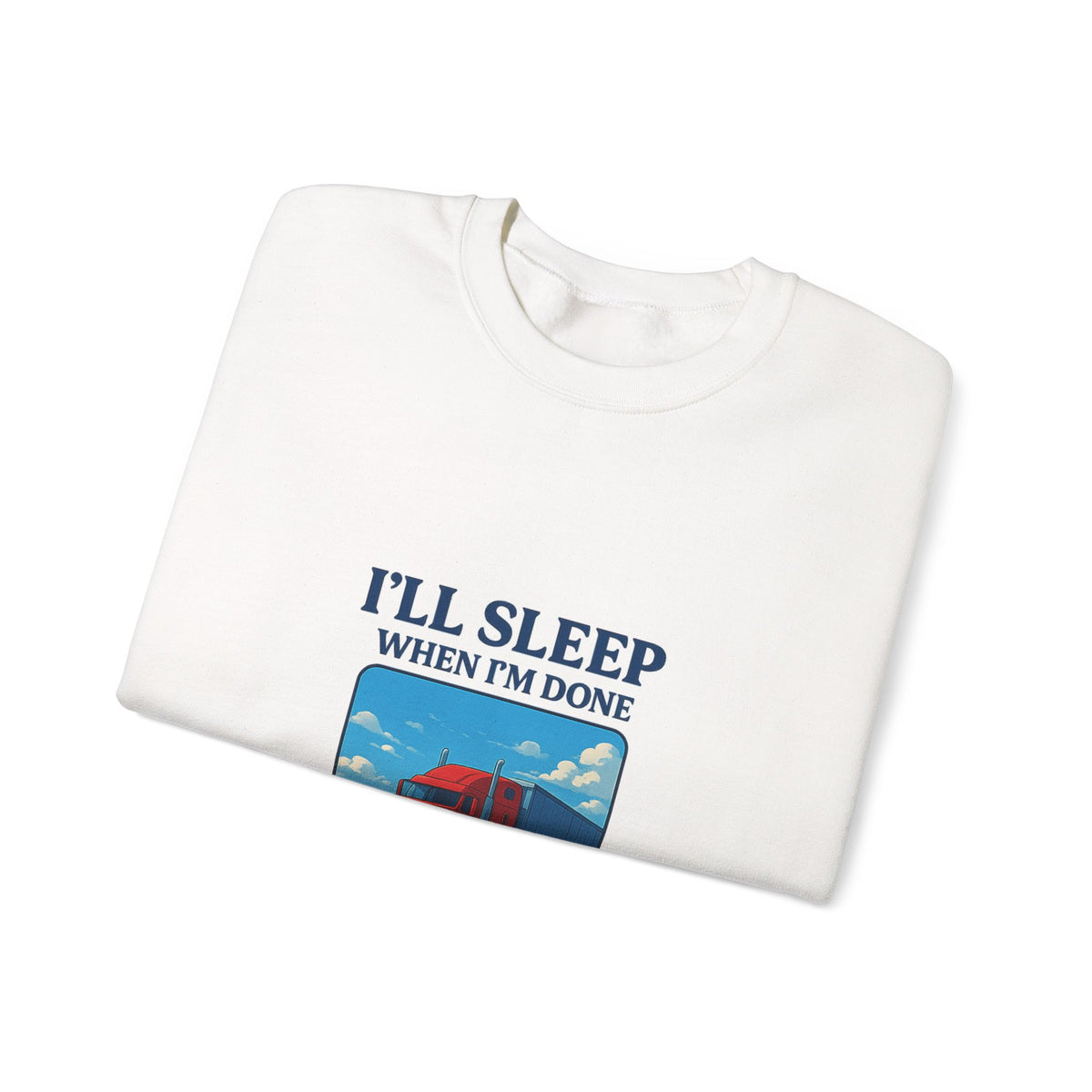 Ash-colored truck driver sweatshirt by Printify with "I'll Sleep When I'm Done" slogan, cozy unisex crewneck for comfortable wear.