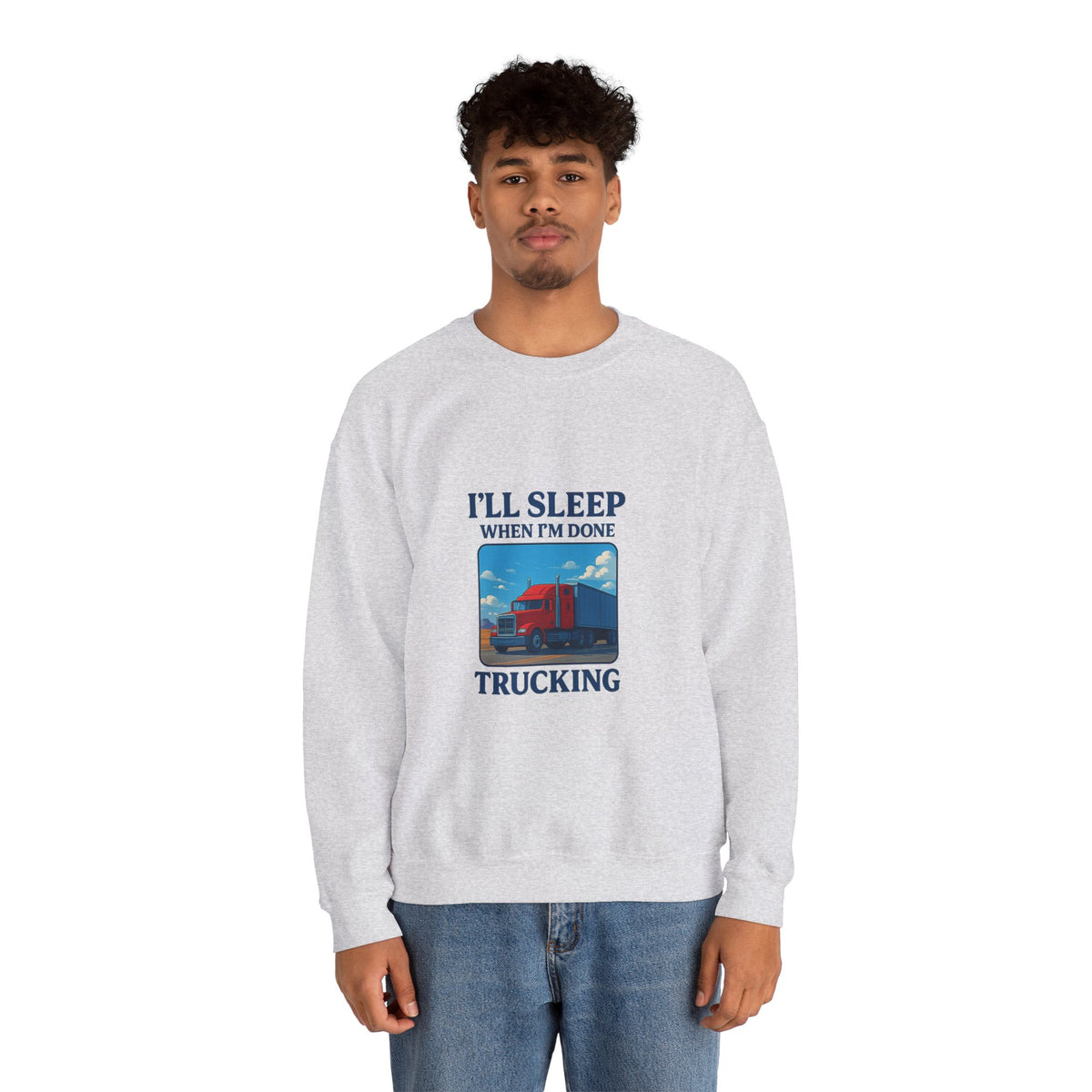 Printify Truck Driver Sweatshirt in ash color featuring "I'll Sleep When I'm Done" slogan, cozy unisex crewneck for casual comfort.