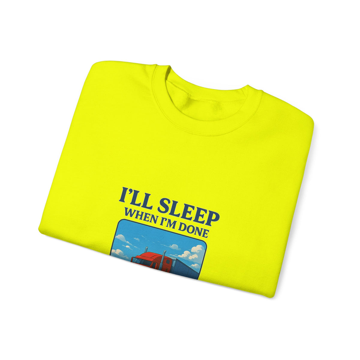 Ash-colored truck driver sweatshirt by Printify featuring humorous "I'll Sleep When I’m Done" slogan on cozy unisex crewneck.