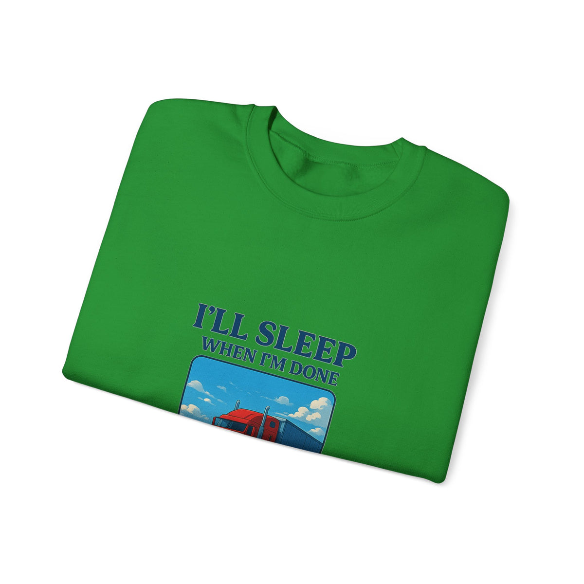 Ash gray truck driver sweatshirt by Printify featuring "I'll Sleep When I'm Done" slogan on a cozy unisex crewneck.