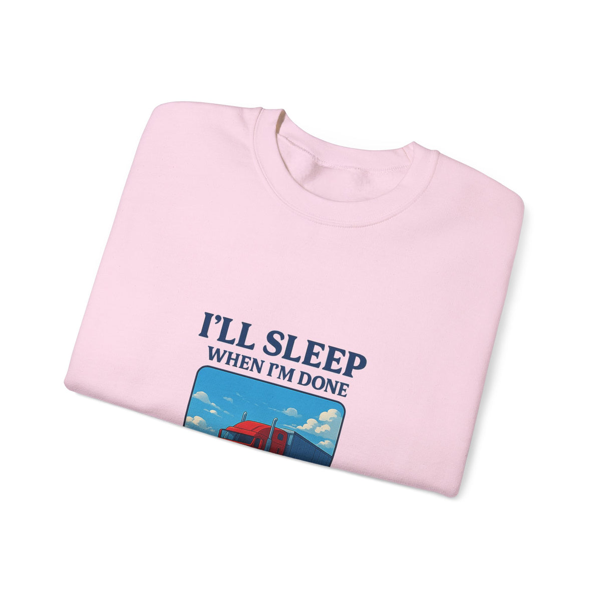 Ash-colored Printify truck driver sweatshirt with "I'll Sleep When I'm Done" slogan, cozy unisex crewneck for casual wear.