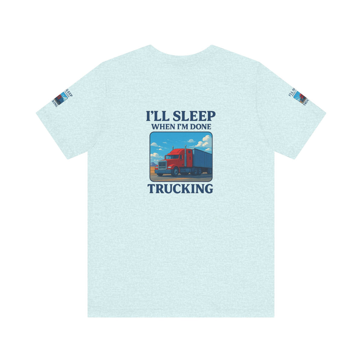 Unisex Heather Gray T-Shirt with "I'll Sleep When I'm Done Trucking" print, short sleeve, casual trucker tee by Printify.