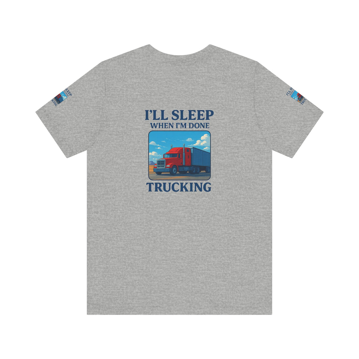 Unisex Heather Gray T-shirt with "I'll Sleep When I'm Done Trucking" print, short sleeve, casual trucker apparel by Printify.