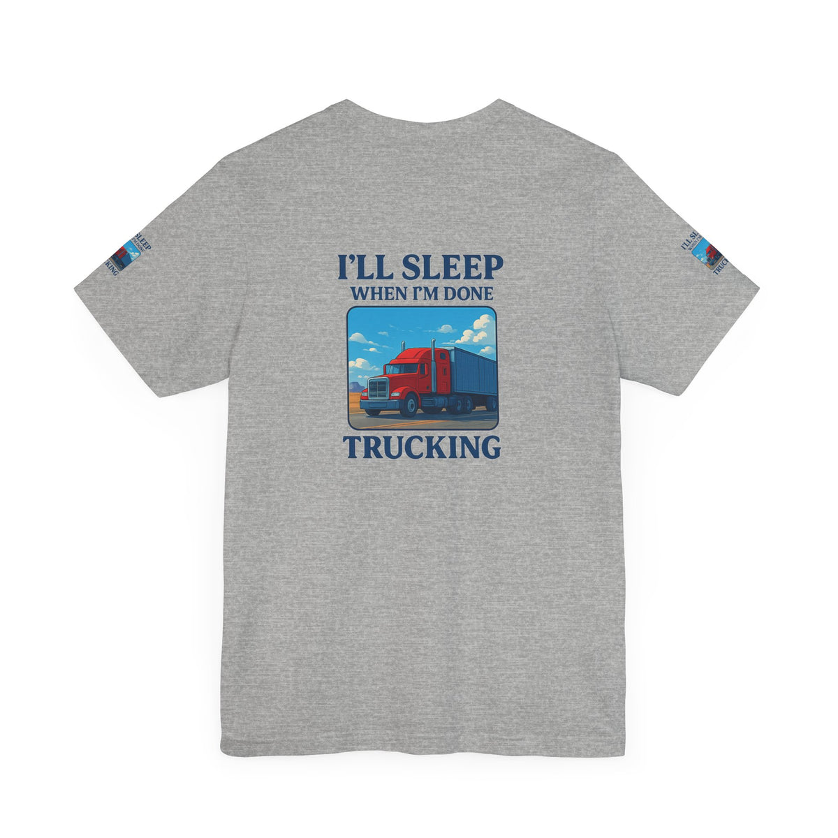 Unisex Heather Gray T-Shirt with "I'll Sleep When I'm Done Trucking" slogan, casual short sleeve trucker tee by Printify.
