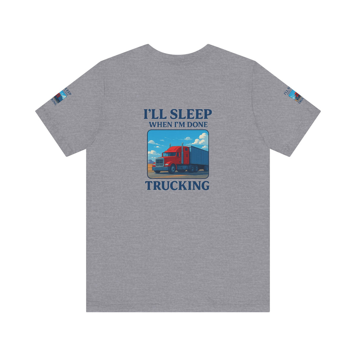 Unisex Heather gray T-shirt with "I'll Sleep When I'm Done Trucking" slogan, short sleeves, casual fit for truckers.