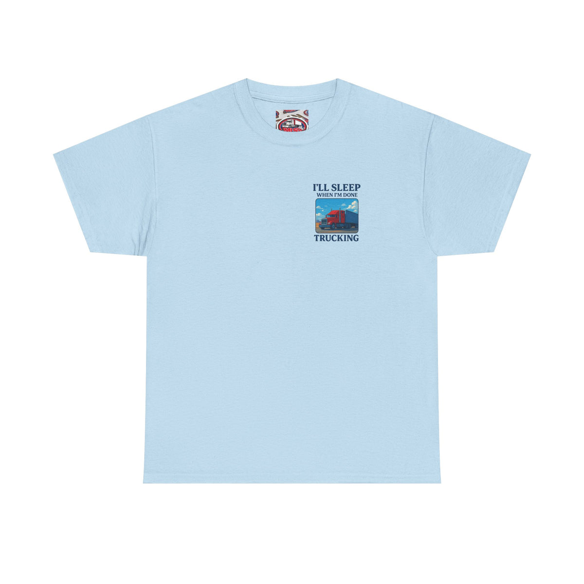 Light blue unisex heavy cotton T-shirt featuring the "I'll Sleep When I'm Done Trucking" print, by Printify.