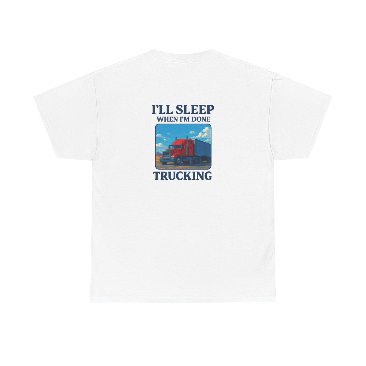 Light blue unisex heavy cotton T-shirt featuring "I'll Sleep When I'm Done Trucking" slogan, by Printify.