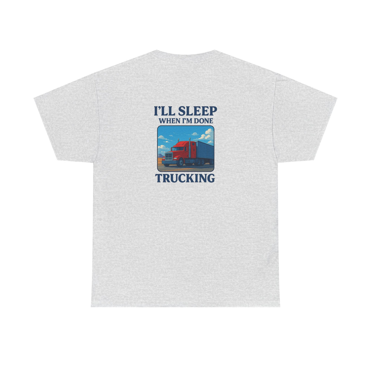 Light blue unisex cotton T-shirt featuring "I'll Sleep When I'm Done Trucking" print, by Printify.