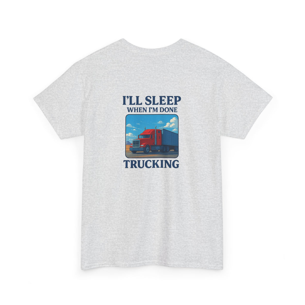 Light blue unisex heavy cotton T-shirt featuring "I'll Sleep When I'm Done Trucking" print, by Printify.