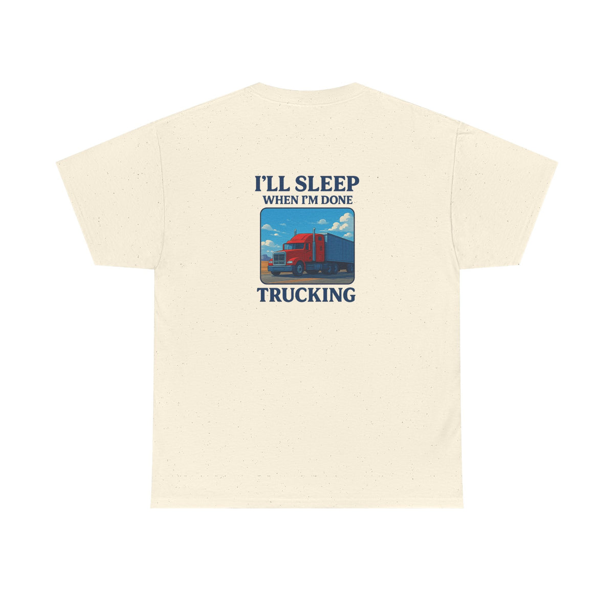 Light blue unisex heavy cotton T-shirt featuring "I'll Sleep When I'm Done Trucking" print, by Printify.