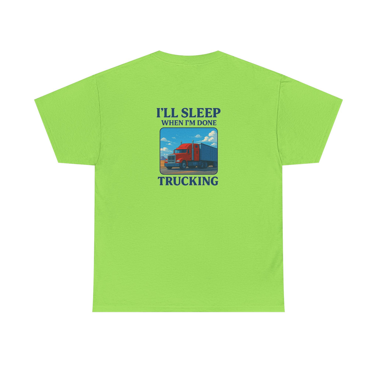 Light blue unisex heavy cotton T-shirt featuring the "I'll Sleep When I'm Done Trucking" print by Printify.