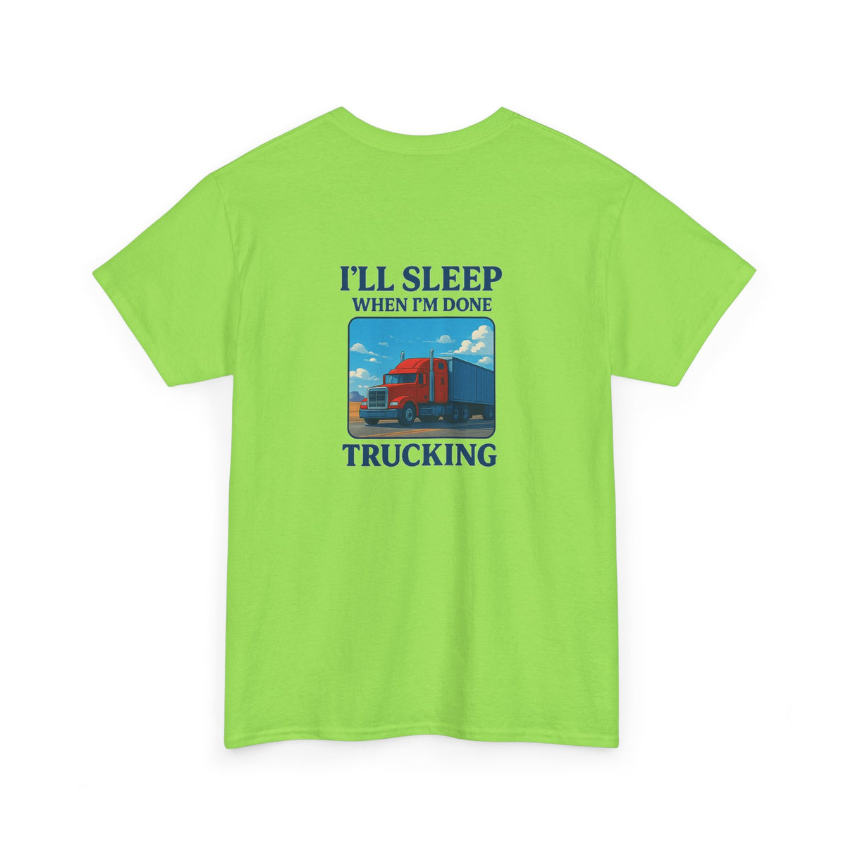 Light blue unisex heavy cotton T-shirt featuring the "I'll Sleep When I'm Done Trucking" print, by Printify.