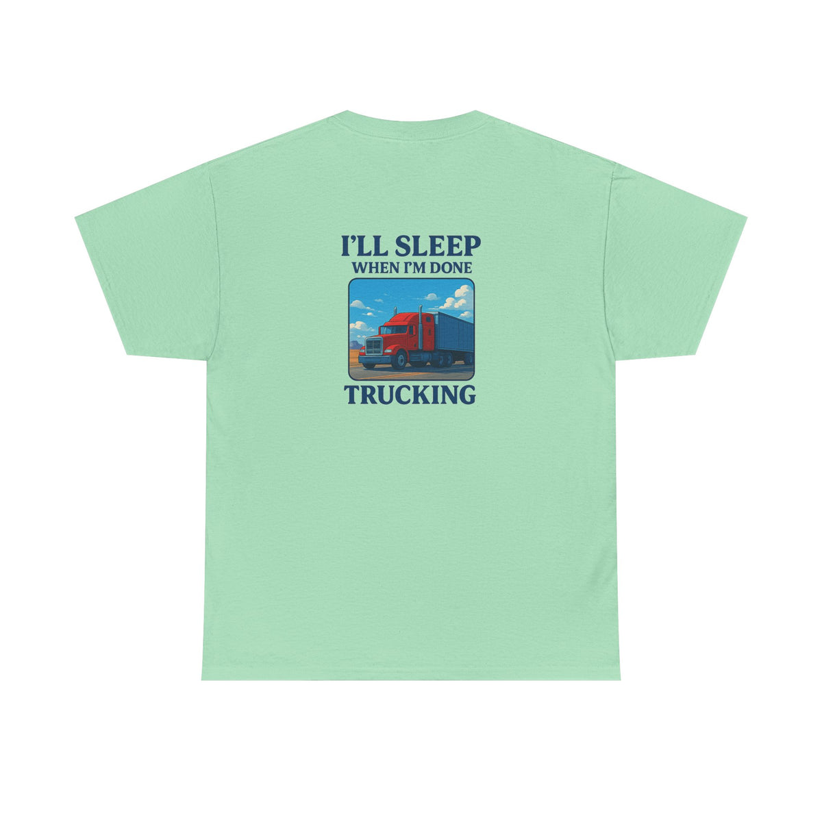 Light blue unisex heavy cotton t-shirt with "I'll Sleep When I'm Done Trucking" print, by Printify.