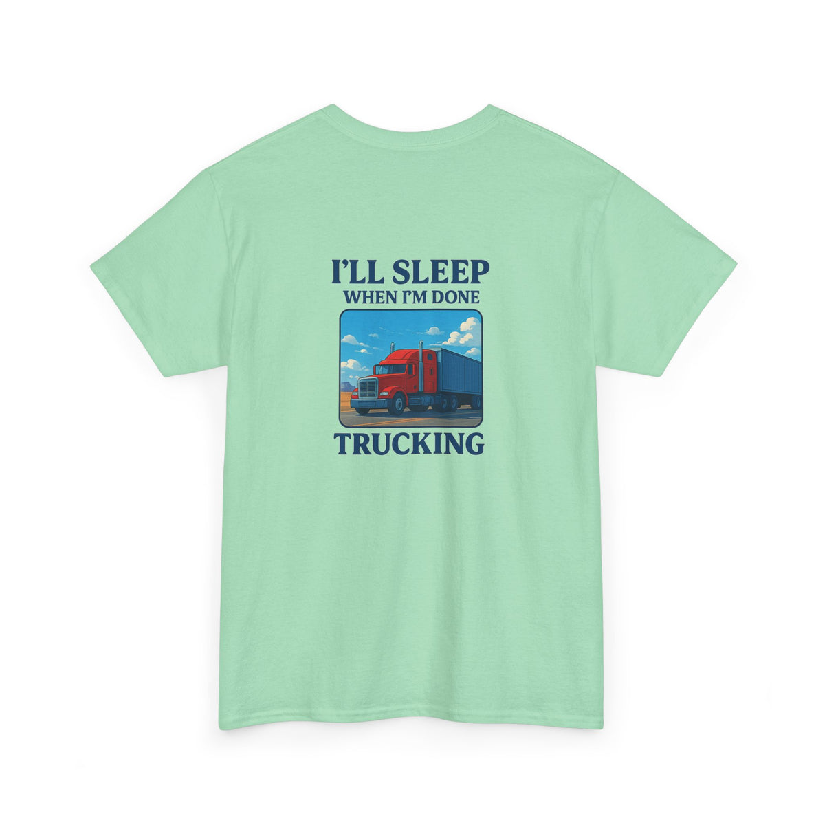 Light blue unisex heavy cotton T-shirt featuring "I'll Sleep When I'm Done Trucking" print, from Printify.