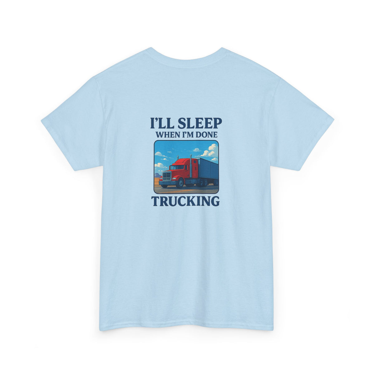 Light blue unisex cotton t-shirt with "I'll Sleep When I'm Done Trucking" print, by Printify, showcasing a casual graphic tee.