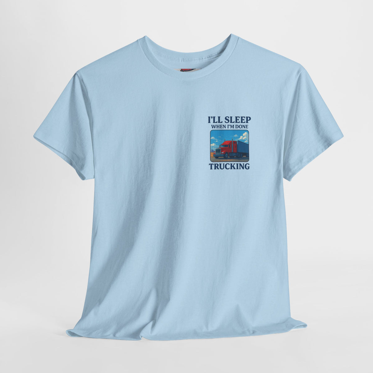 Light-blue unisex cotton T-shirt with "I'll Sleep When I'm Done Trucking" print, by Printify, casual and comfortable fit.