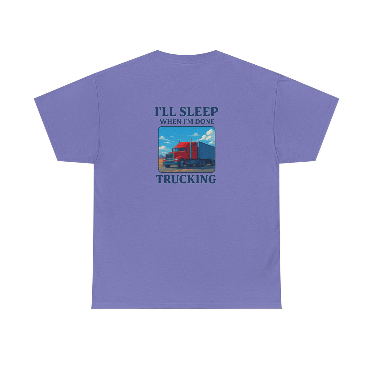 Light blue unisex heavy cotton T-shirt featuring the "I'll Sleep When I'm Done Trucking" print, by Printify.