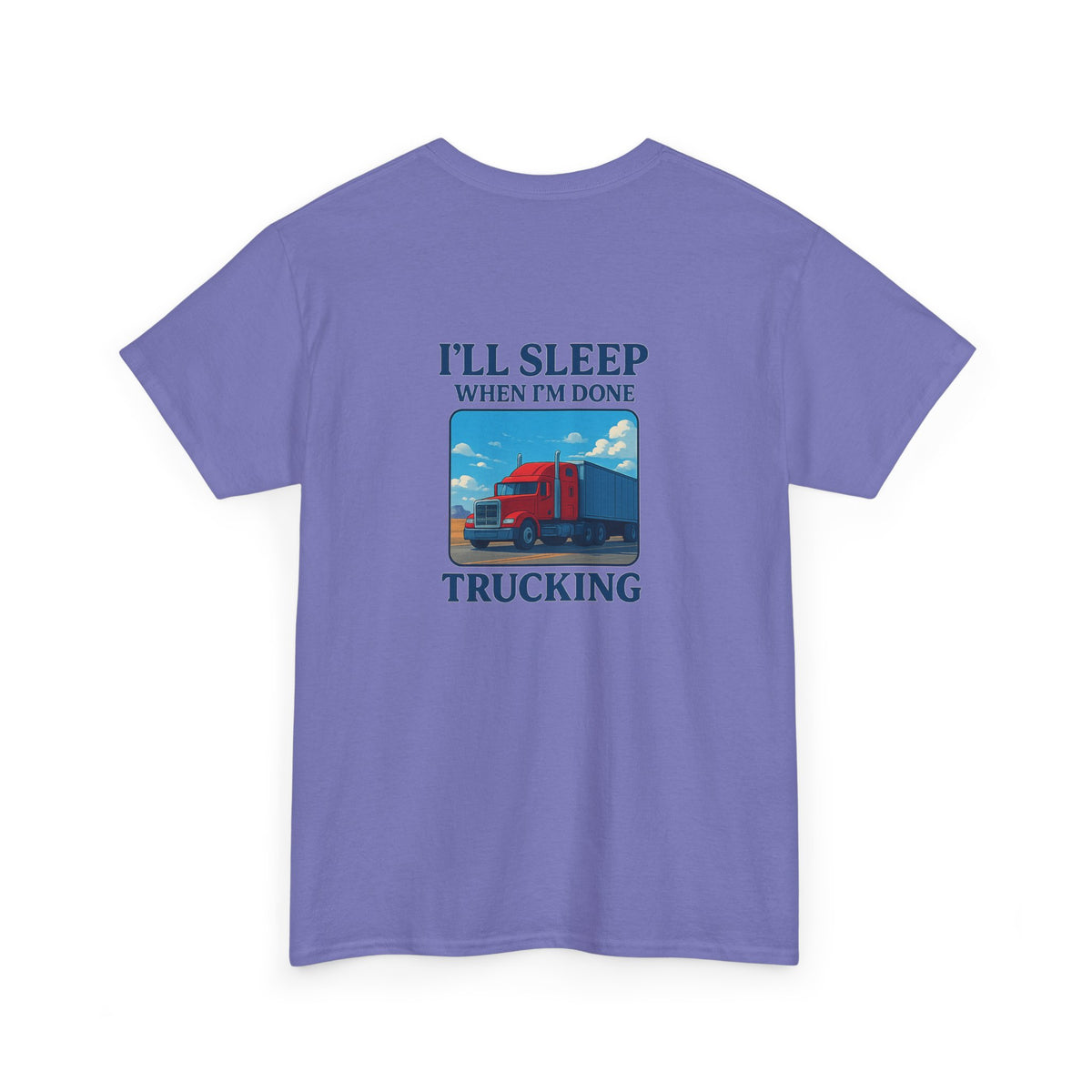 Light blue unisex heavy cotton T-shirt with "I'll Sleep When I'm Done Trucking" print, from Printify.