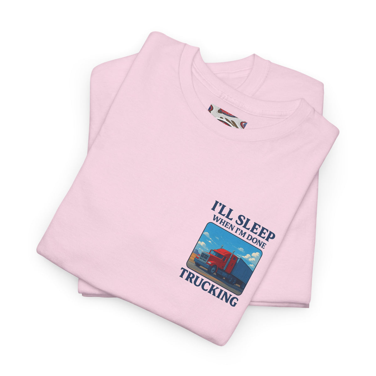 Light blue unisex heavy cotton T-shirt with "I'll Sleep When I'm Done Trucking" phrase, by Printify.