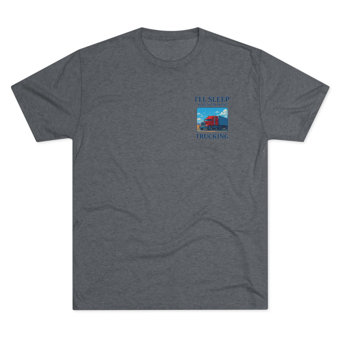 Unisex truck driver motivation T-shirt featuring the slogan "I'll Sleep When I'm Done" on a comfortable crew shirt.