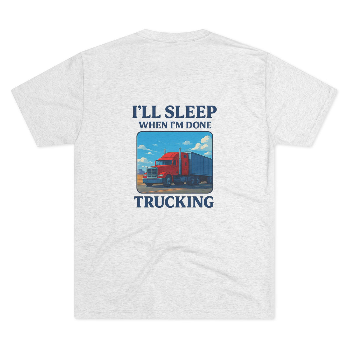 Unisex Truck Driver Motivation T-Shirt with "I'll Sleep When I'm Done" slogan in black print on crew neck tee by Printify.