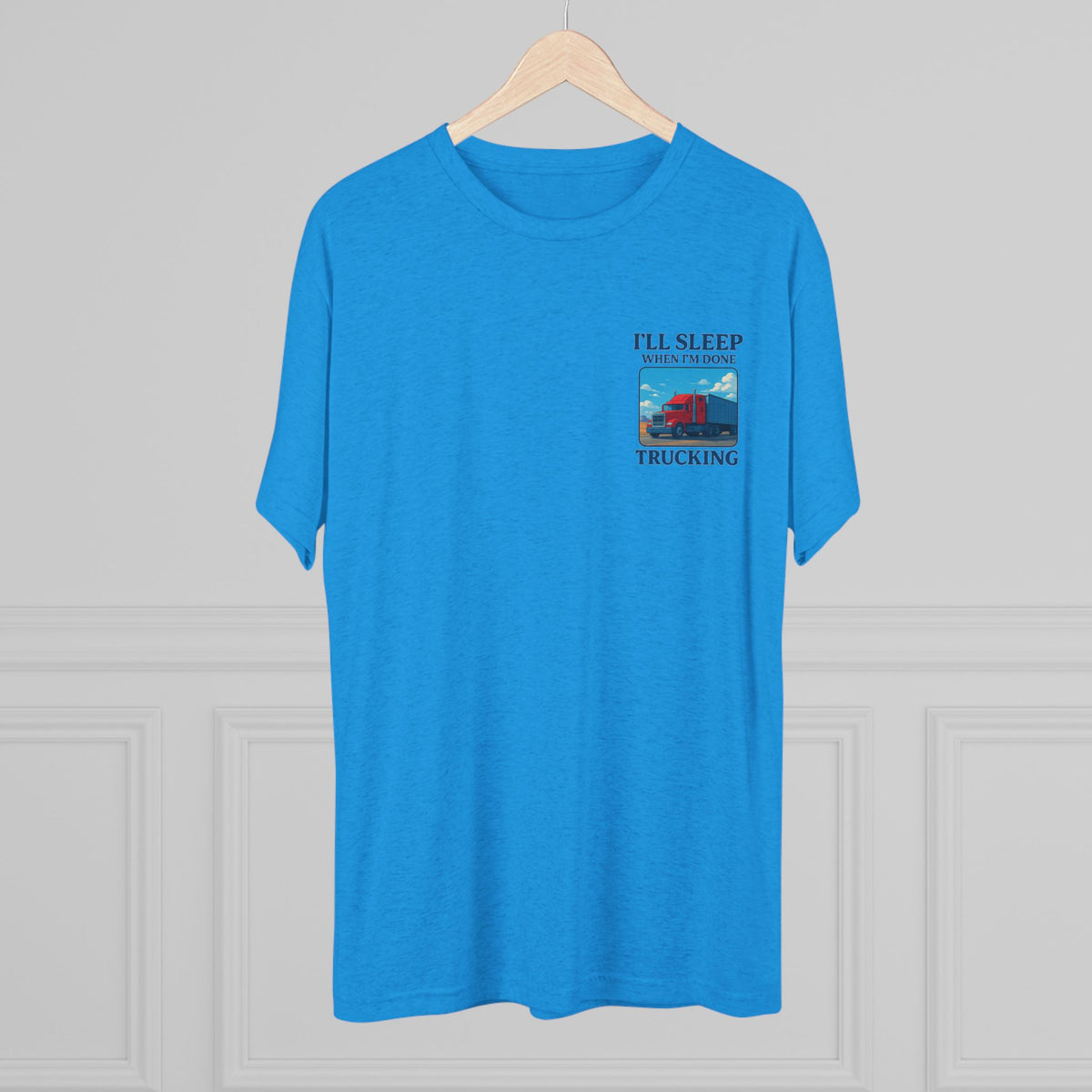 Unisex crew neck T-shirt featuring "I'll Sleep When I'm Done" truck driver motivation print on a tri-blend fabric.