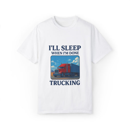 White Trucker Life T-Shirt from Printify with bold black text saying "I'll Sleep When I'm Done" on the front.