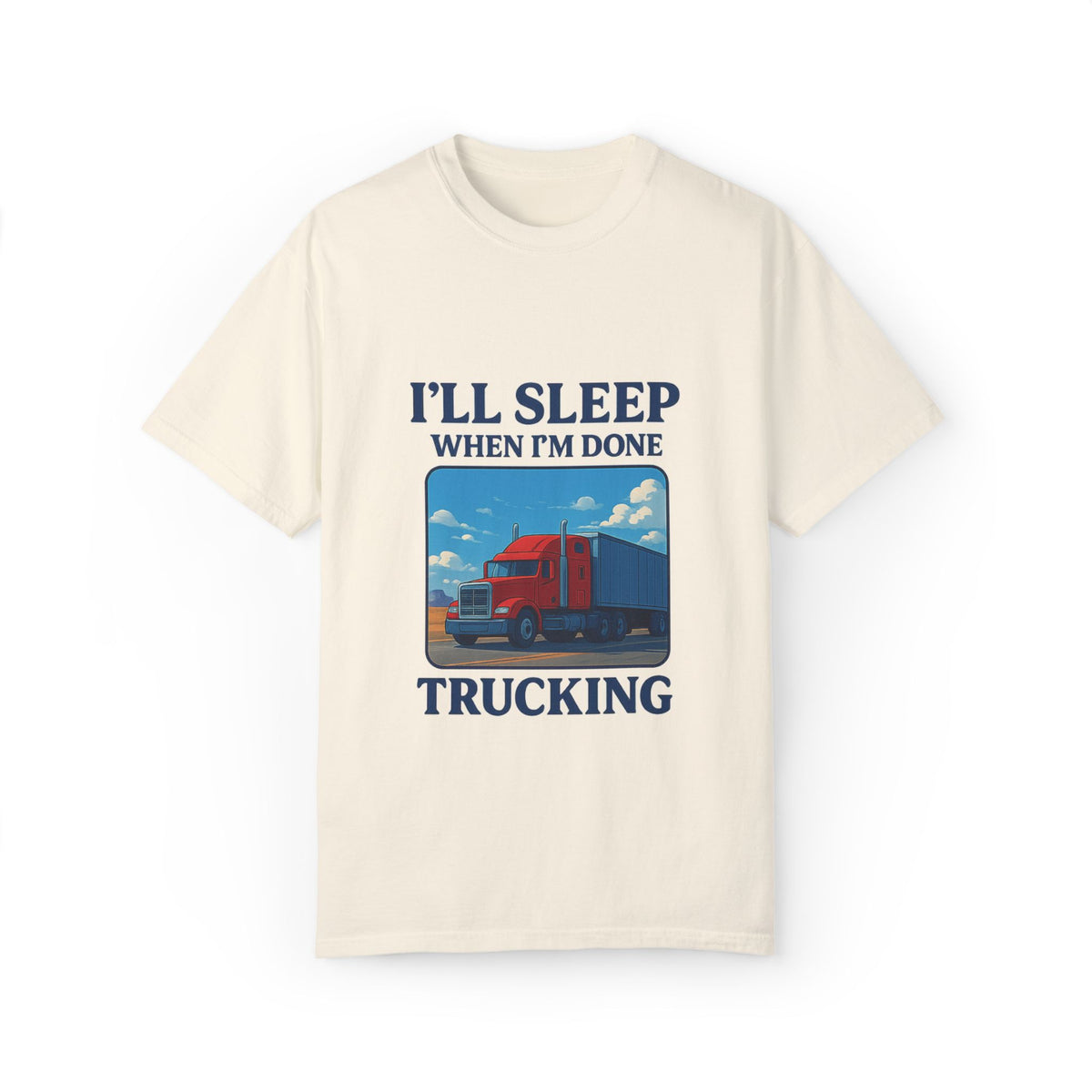 White Trucker Life T-Shirt by Printify featuring humorous "I'll Sleep When I'm Done" slogan on front.