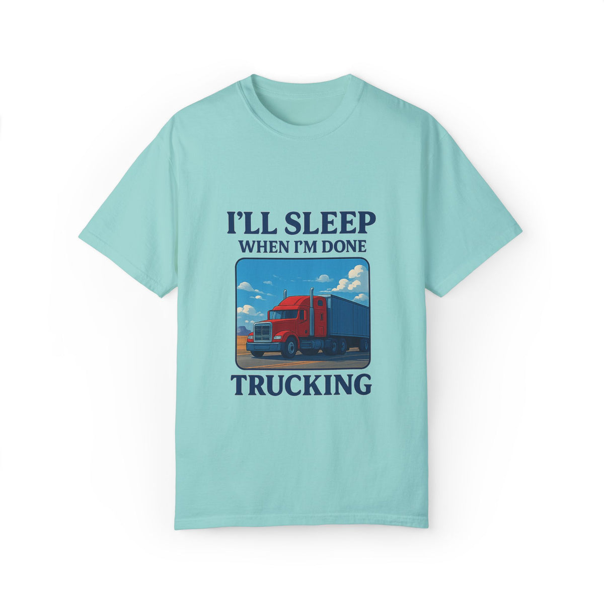 White Trucker Life T-Shirt by Printify featuring humorous "I'll Sleep When I'm Done" slogan on front.