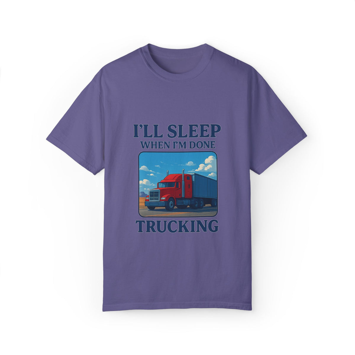 White Trucker Life T-Shirt by Printify featuring humorous "I'll Sleep When I'm Done" slogan on front.