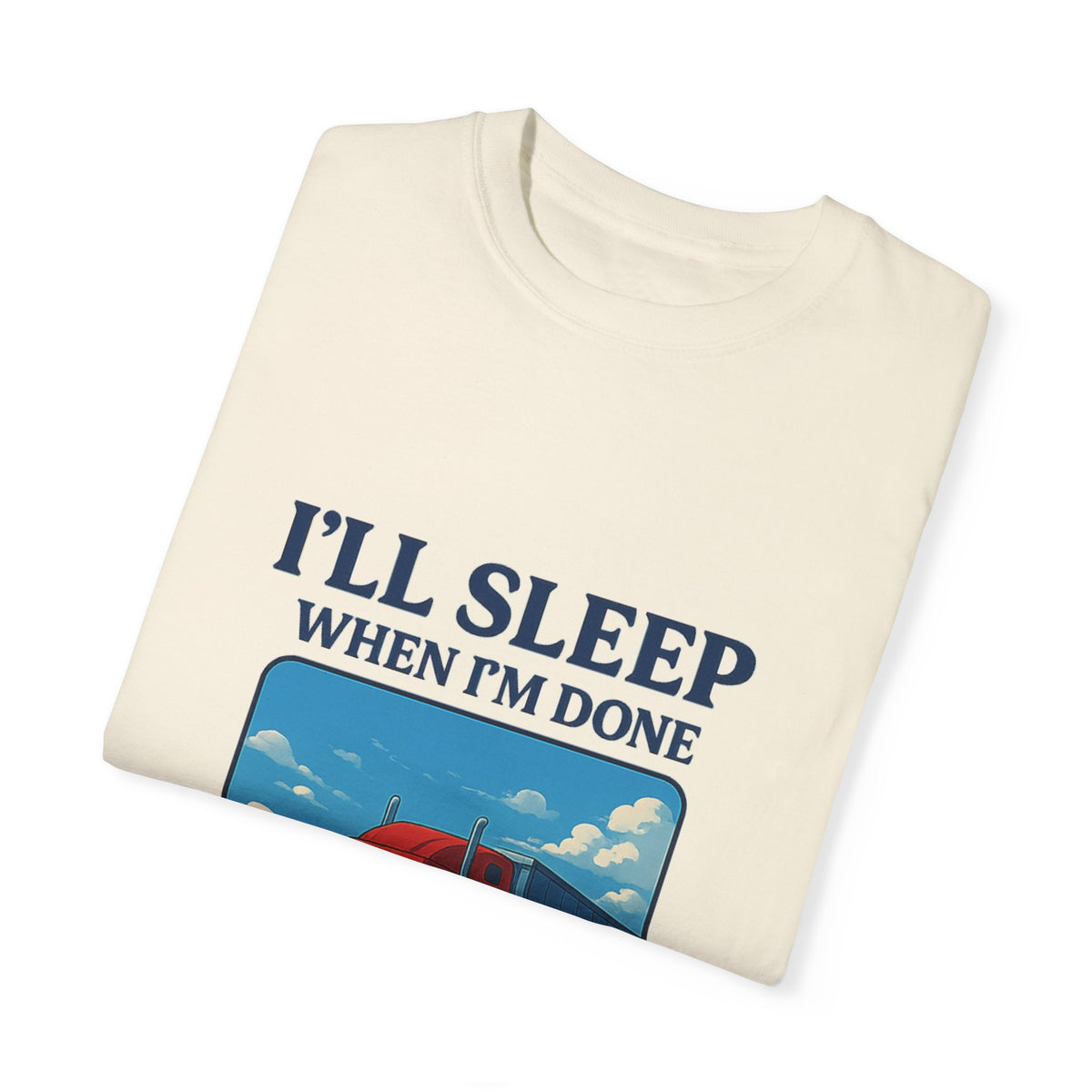 White Trucker Life T-Shirt from Printify featuring bold "I'll Sleep When I'm Done" graphic design.