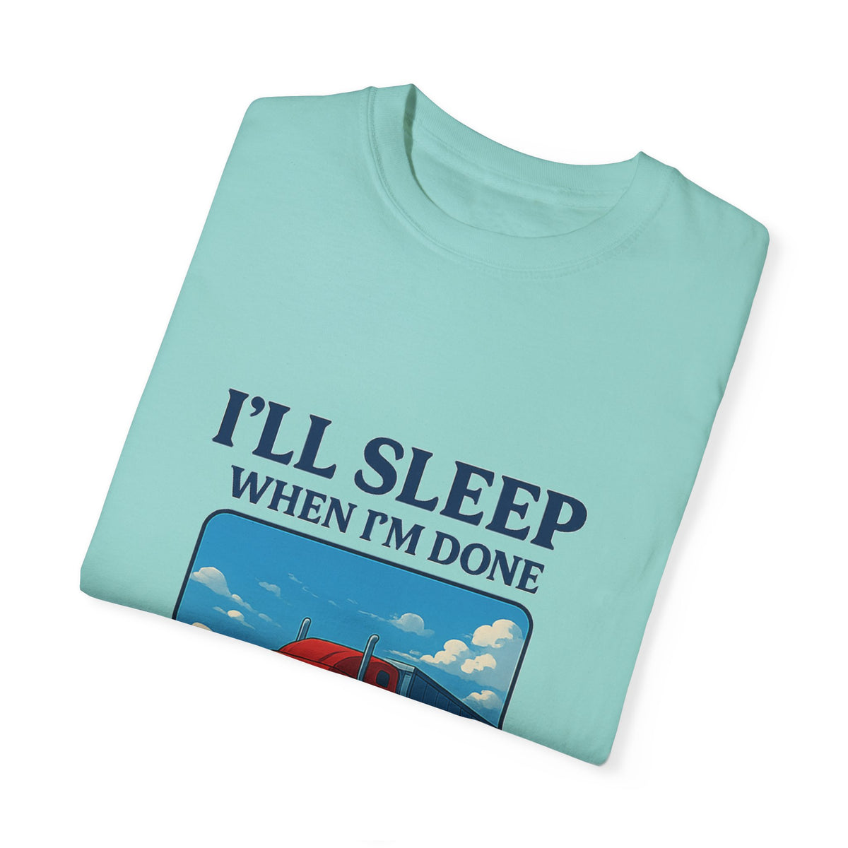 White Trucker Life T-Shirt by Printify with bold "I'll Sleep When I'm Done" slogan on front. Casual trucker-themed T-shirt.