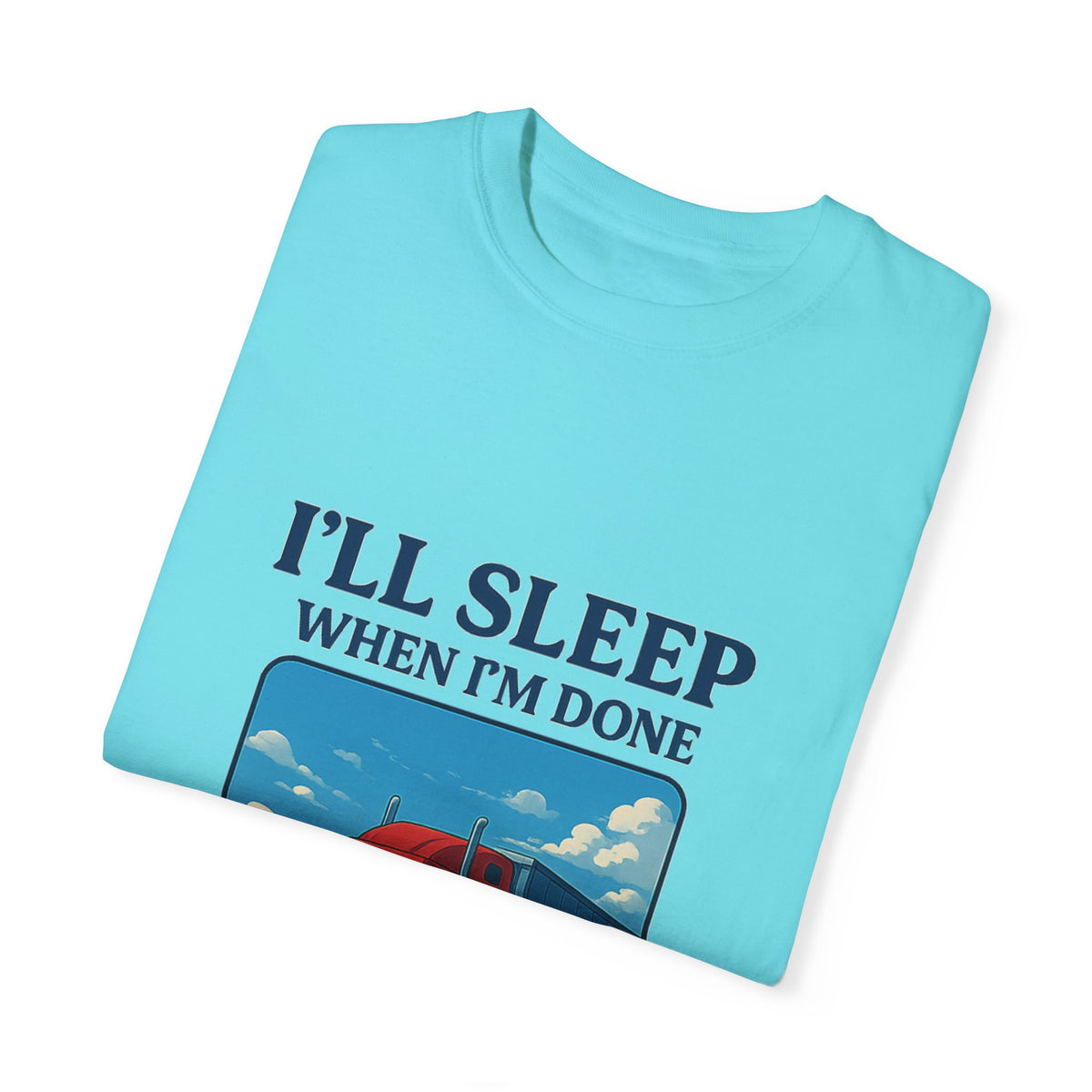 White Trucker Life T-Shirt by Printify featuring bold "I'll Sleep When I'm Done" text on the front.