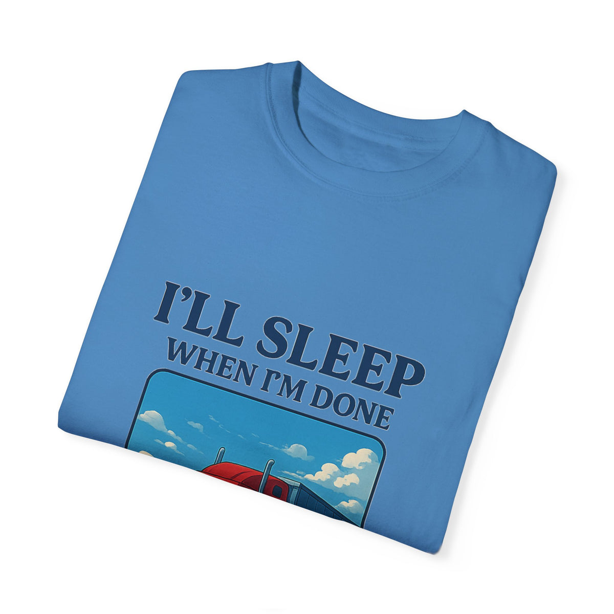 White Trucker Life T-Shirt by Printify featuring the slogan "I'll Sleep When I'm Done" printed on the front.