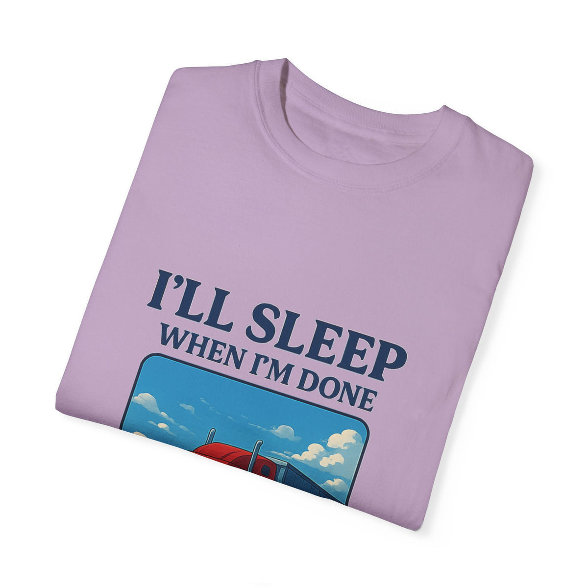 White Trucker Life T-Shirt by Printify featuring the humorous "I'll Sleep When I'm Done" slogan on the front.