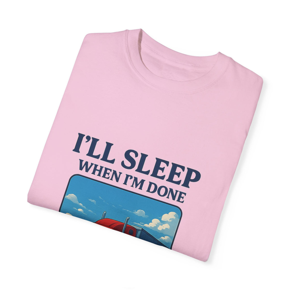 White Trucker Life T-Shirt from Printify featuring the phrase "I'll Sleep When I'm Done" printed on the front.
