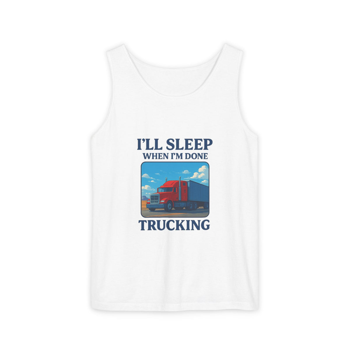 Trucking humor tank top from Printify featuring "I'll Sleep When I'm Done" slogan on chambray fabric, casual sleeveless style for truck enthusiasts.